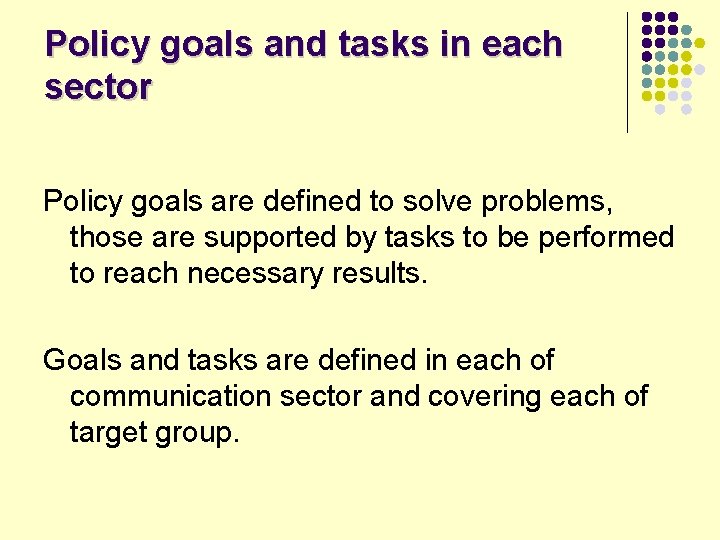 Policy goals and tasks in each sector Policy goals are defined to solve problems,