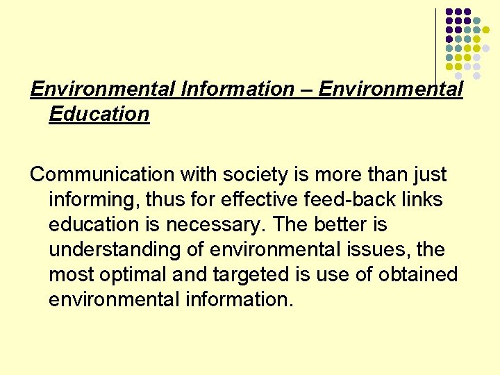 Environmental Information – Environmental Education Communication with society is more than just informing, thus
