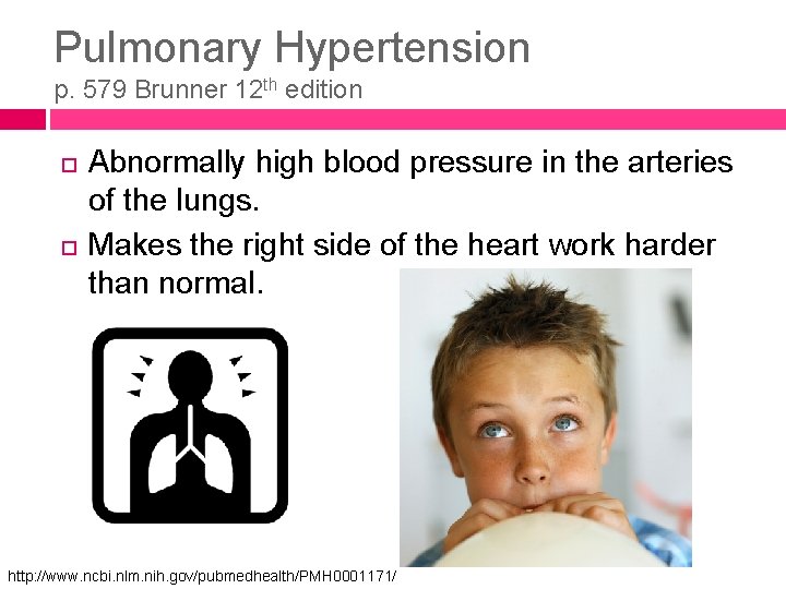 Pulmonary Hypertension p. 579 Brunner 12 th edition Abnormally high blood pressure in the