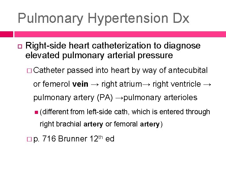 Pulmonary Hypertension Dx Right-side heart catheterization to diagnose elevated pulmonary arterial pressure � Catheter