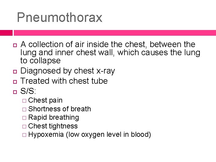 Pneumothorax A collection of air inside the chest, between the lung and inner chest