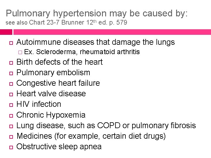 Pulmonary hypertension may be caused by: see also Chart 23 -7 Brunner 12 th