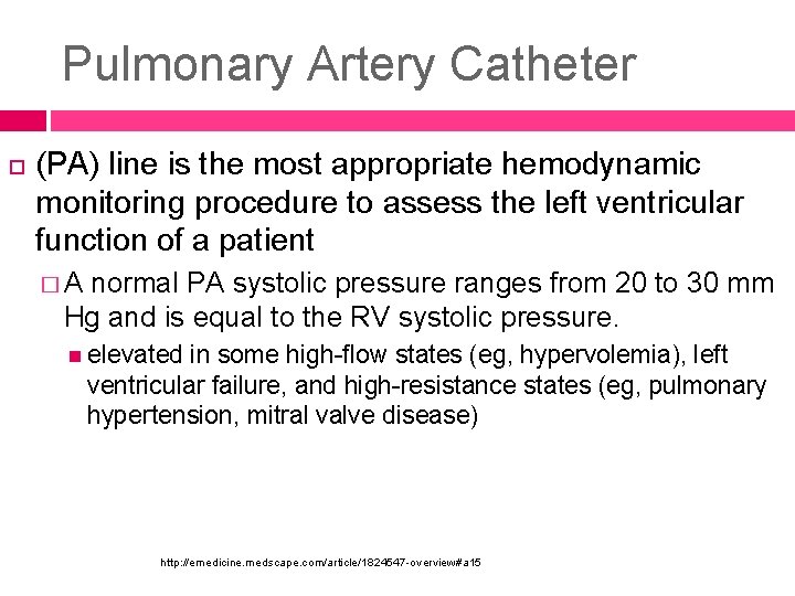 Pulmonary Artery Catheter (PA) line is the most appropriate hemodynamic monitoring procedure to assess