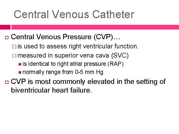 Central Venous Catheter Central Venous Pressure (CVP)… � is used to assess right ventricular