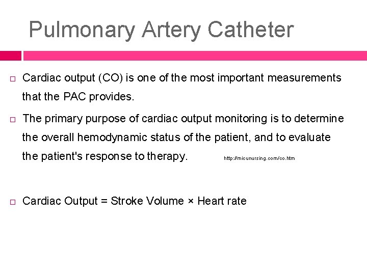 Pulmonary Artery Catheter Cardiac output (CO) is one of the most important measurements that