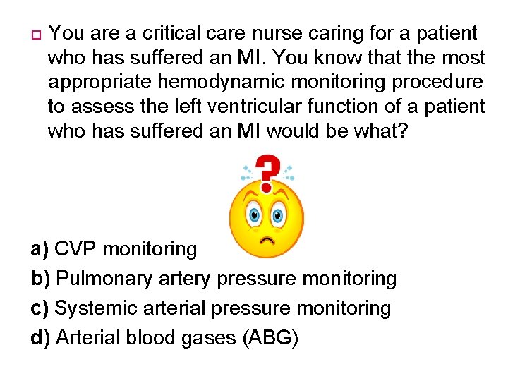  You are a critical care nurse caring for a patient who has suffered