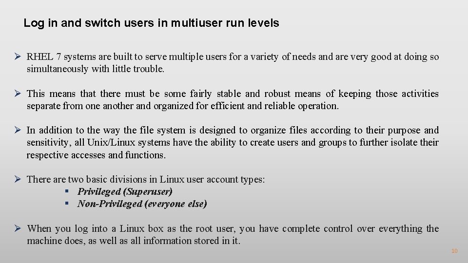 Log in and switch users in multiuser run levels Ø RHEL 7 systems are