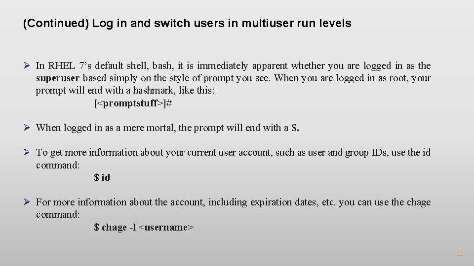 (Continued) Log in and switch users in multiuser run levels Ø In RHEL 7’s