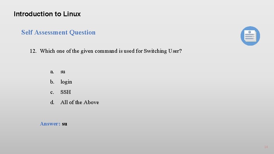 Introduction to Linux Self Assessment Question 12. Which one of the given command is