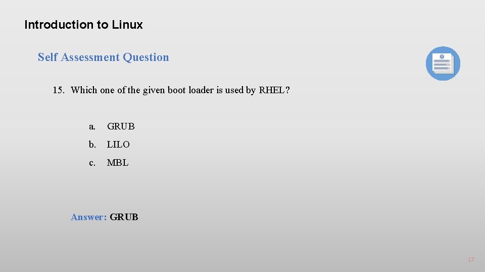 Introduction to Linux Self Assessment Question 15. Which one of the given boot loader