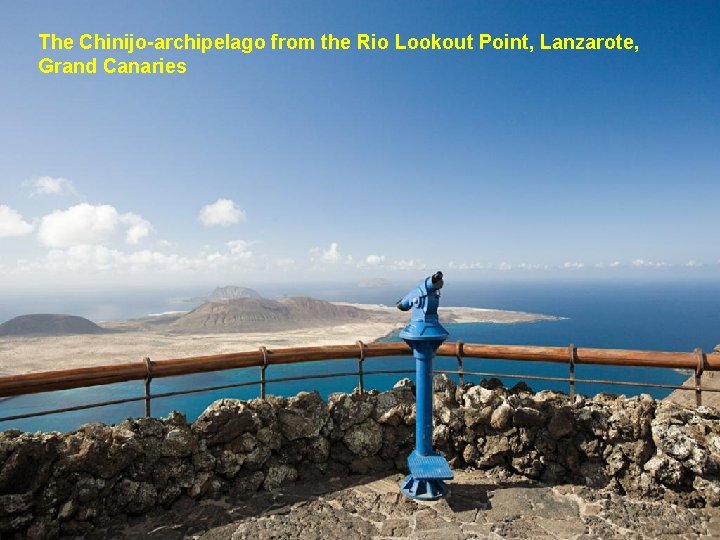 The Chinijo-archipelago from the Rio Lookout Point, Lanzarote, Grand Canaries 