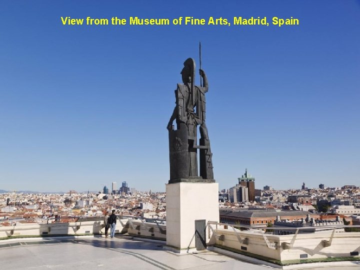 View from the Museum of Fine Arts, Madrid, Spain 