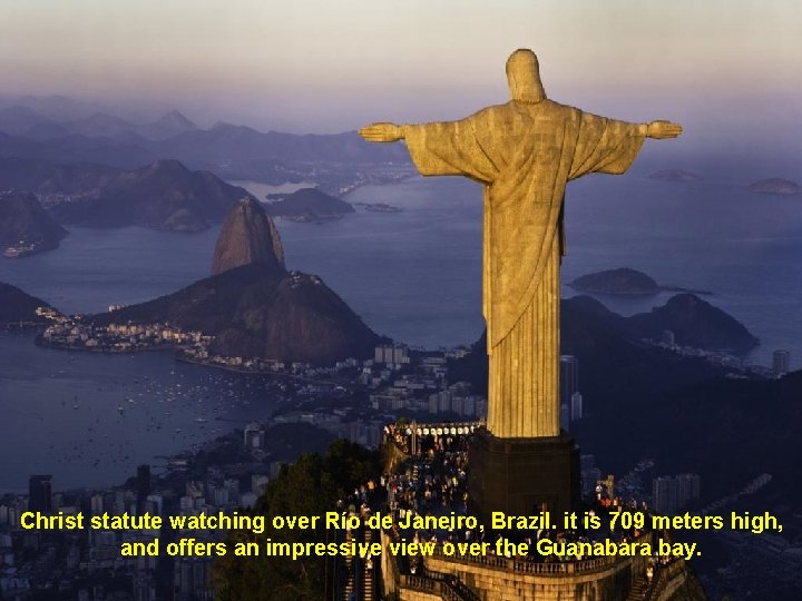 Christ statute watching over Río de Janeiro, Brazil. it is 709 meters high, and