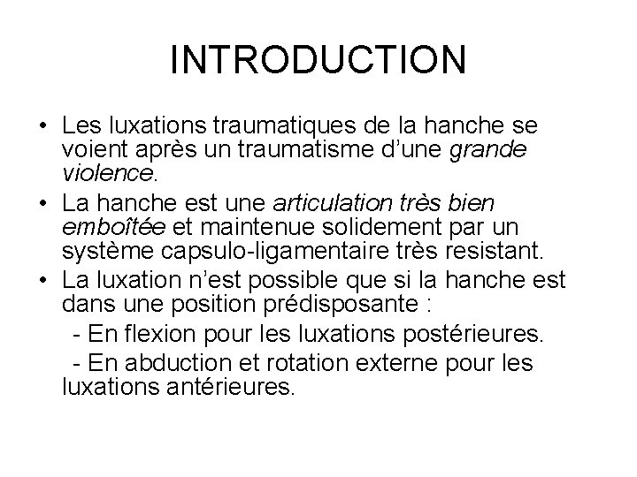 INTRODUCTION • Les luxations traumatiques de la hanche se voient après un traumatisme d’une