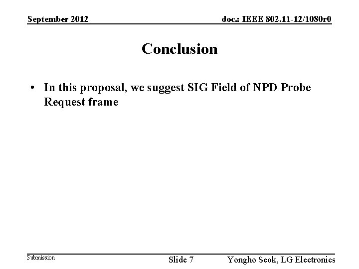 September 2012 doc. : IEEE 802. 11 -12/1080 r 0 Conclusion • In this