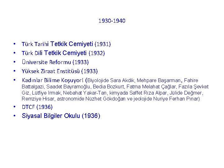 1930 -1940 • • • Türk Tarihi Tetkik Cemiyeti (1931) Türk Dili Tetkik Cemiyeti