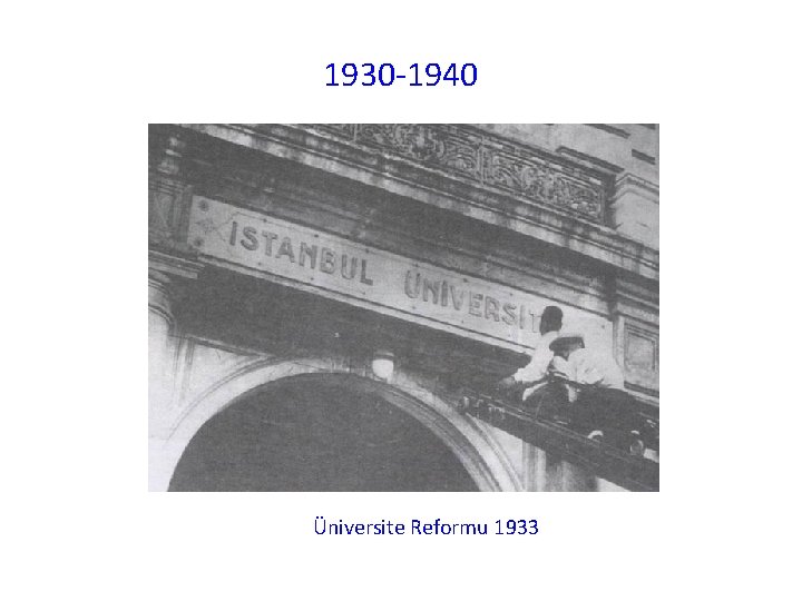1930 -1940 Üniversite Reformu 1933 