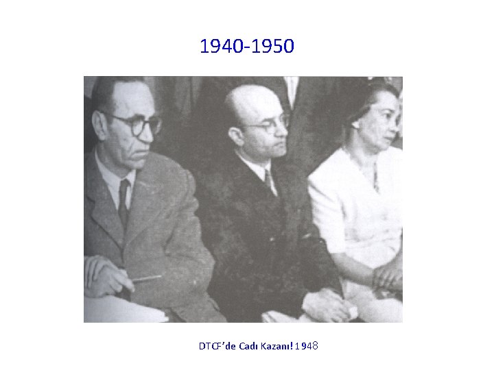 1940 -1950 DTCF’de Cadı Kazanı! 1948 