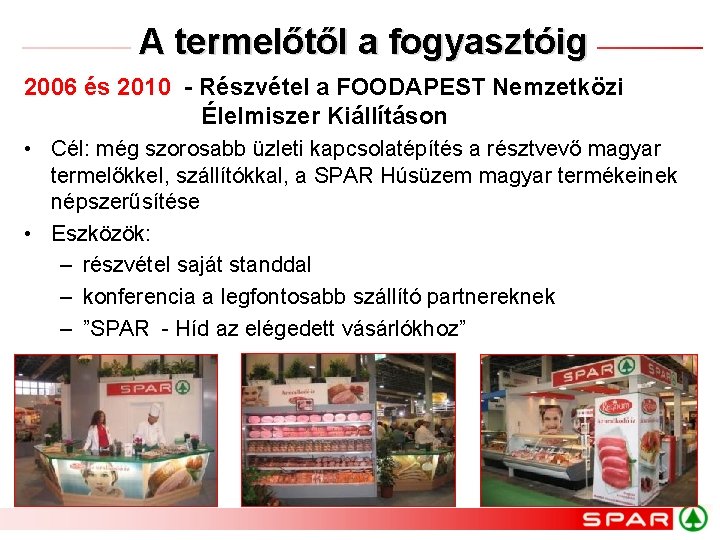 A termelőtől a fogyasztóig 2006 és 2010 - Részvétel a FOODAPEST Nemzetközi Élelmiszer Kiállításon