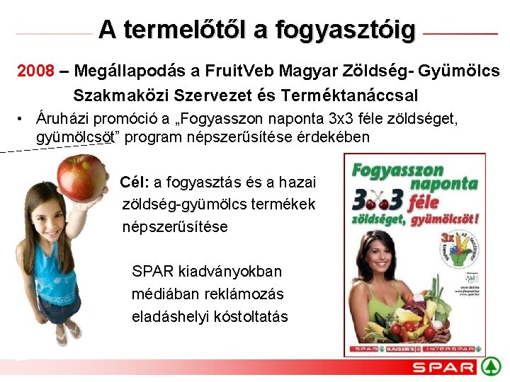 A termelőtől a fogyasztóig 2008 – Megállapodás a Fruit. Veb Magyar Zöldség- Gyümölcs Szakmaközi