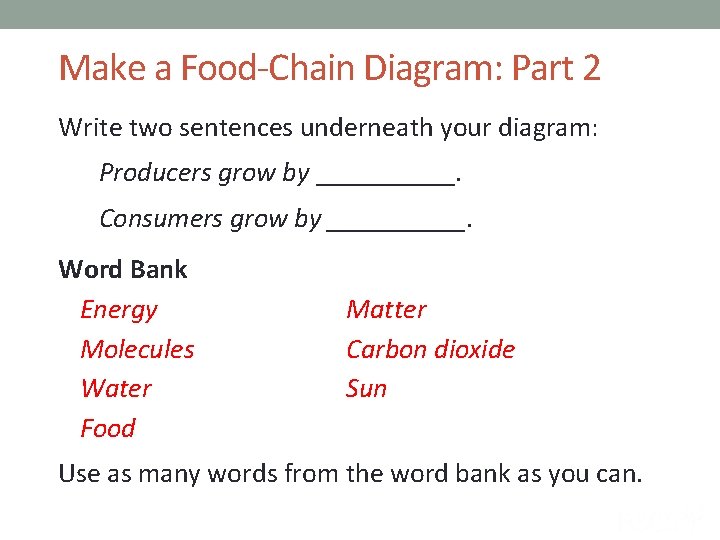 Make a Food-Chain Diagram: Part 2 Write two sentences underneath your diagram: Producers grow