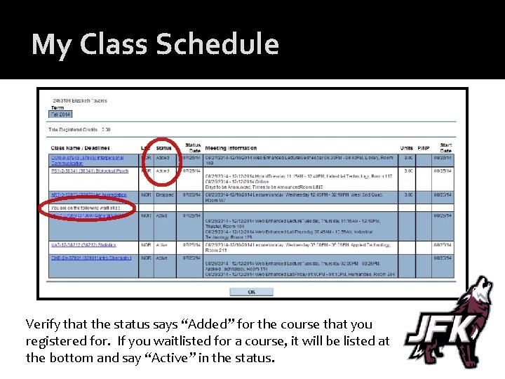 My Class Schedule Verify that the status says “Added” for the course that you