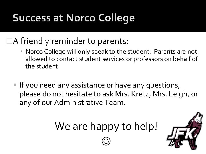 Success at Norco College �A friendly reminder to parents: ▪ Norco College will only