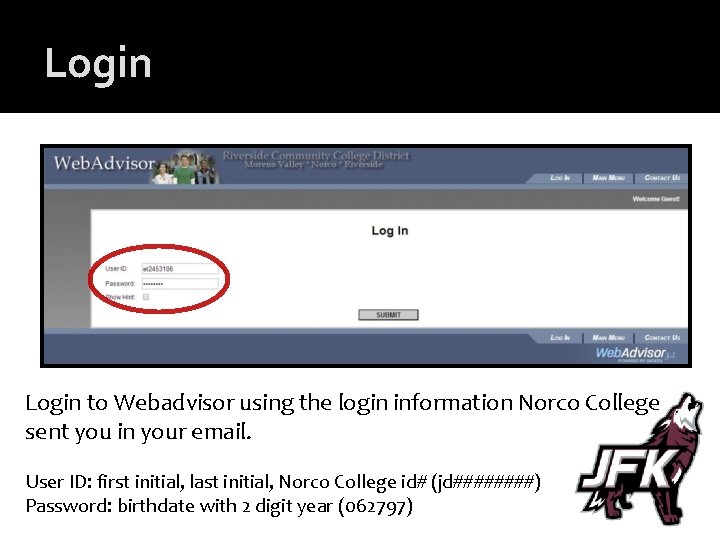 Login to Webadvisor using the login information Norco College sent you in your email.