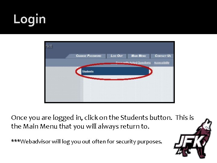 Login Once you are logged in, click on the Students button. This is the