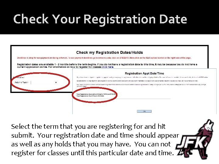 Check Your Registration Date Select the term that you are registering for and hit