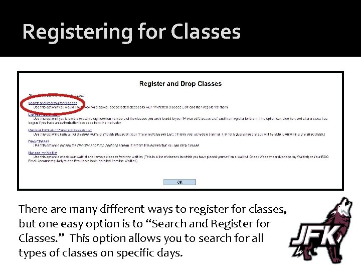 Registering for Classes There are many different ways to register for classes, but one
