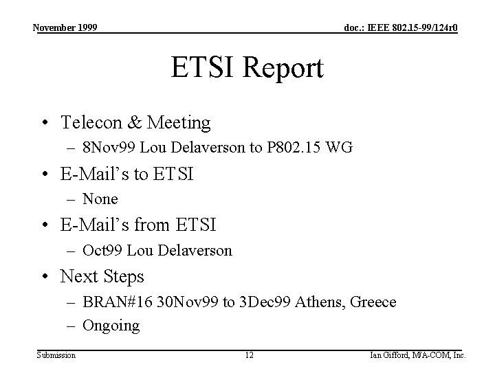 November 1999 doc. : IEEE 802. 15 -99/124 r 0 ETSI Report • Telecon