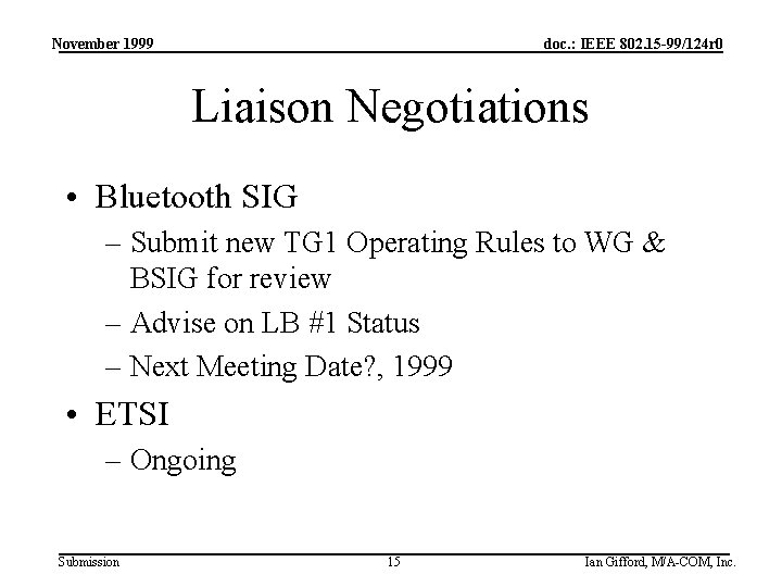 November 1999 doc. : IEEE 802. 15 -99/124 r 0 Liaison Negotiations • Bluetooth