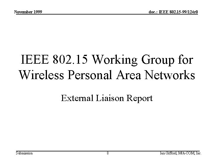 November 1999 doc. : IEEE 802. 15 -99/124 r 0 IEEE 802. 15 Working