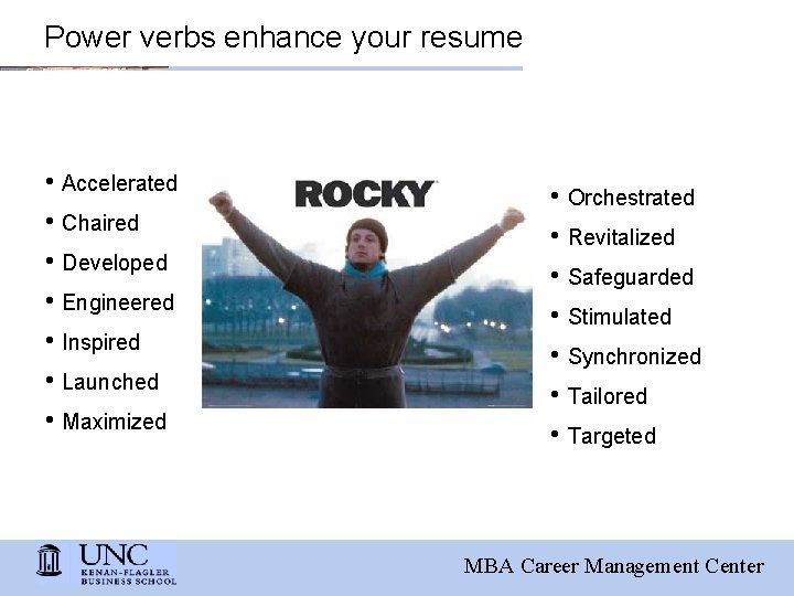 Power verbs enhance your resume • Accelerated • Chaired • Developed • Engineered •