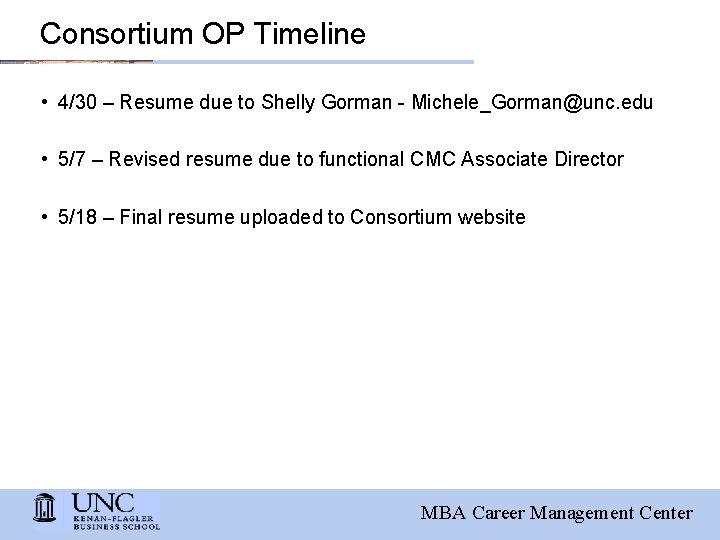 Consortium OP Timeline • 4/30 – Resume due to Shelly Gorman - Michele_Gorman@unc. edu