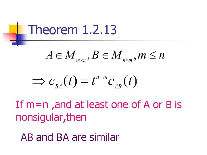 Theorem 1. 2. 13 If m=n , and at least one of A or