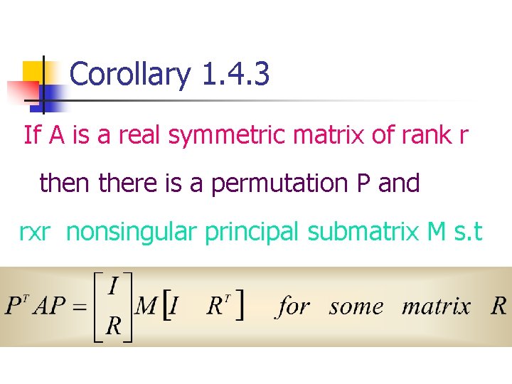 Corollary 1. 4. 3 If A is a real symmetric matrix of rank r