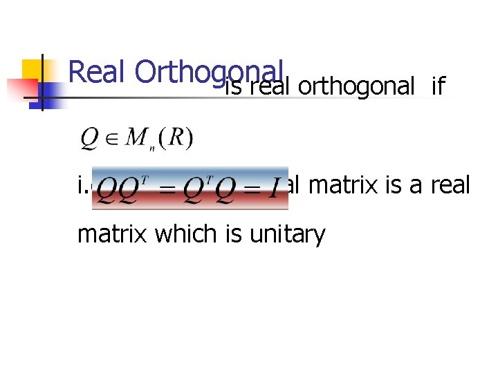Real Orthogonal is real orthogonal if i. e A real orthogonal matrix is a