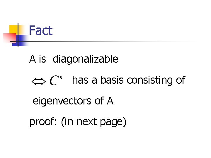 Fact A is diagonalizable has a basis consisting of eigenvectors of A proof: (in