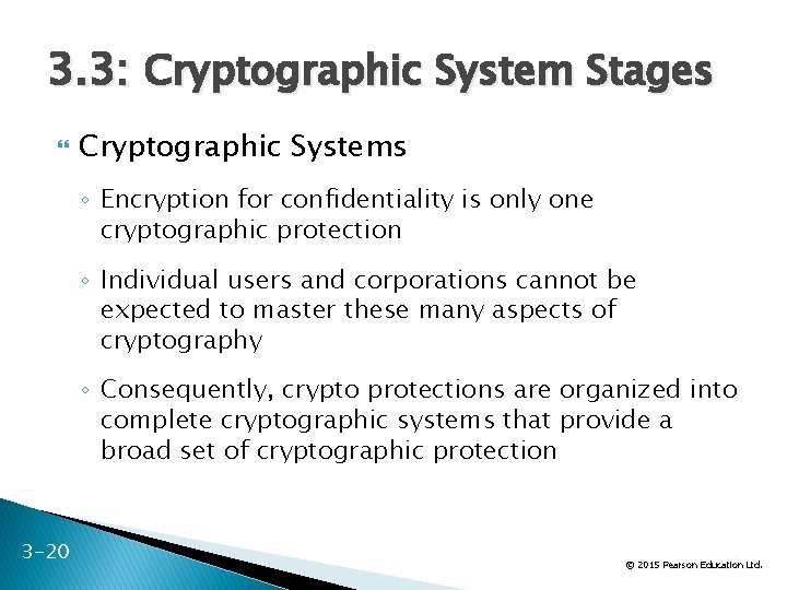 3. 3: Cryptographic System Stages Cryptographic Systems ◦ Encryption for confidentiality is only one