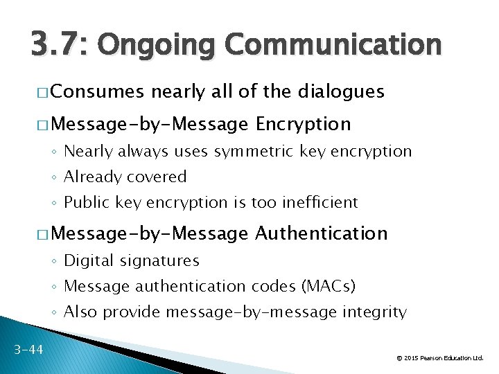3. 7: Ongoing Communication � Consumes nearly all of the dialogues � Message-by-Message Encryption