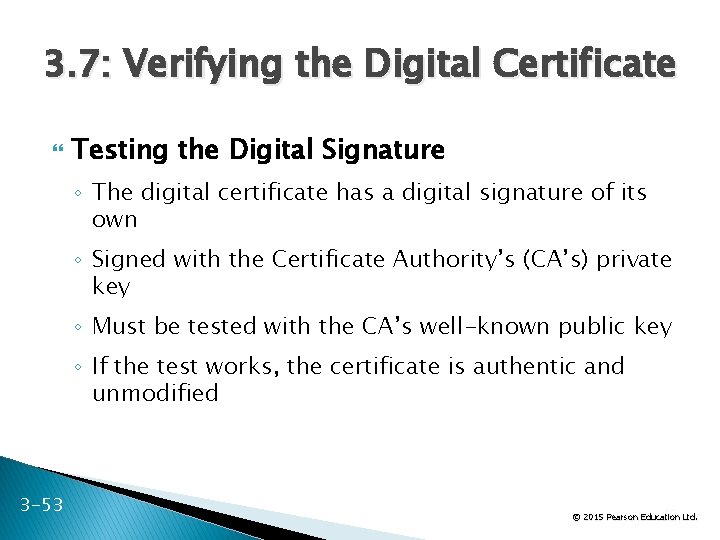 3. 7: Verifying the Digital Certificate Testing the Digital Signature ◦ The digital certificate