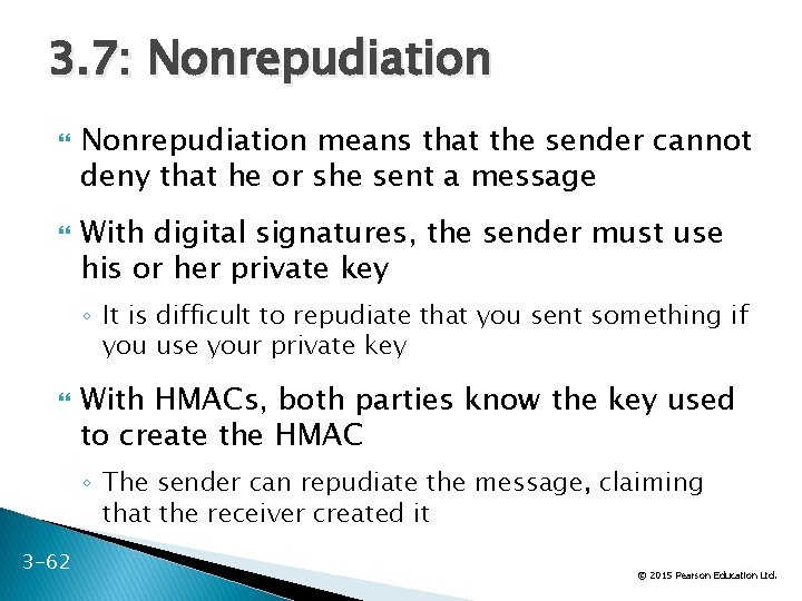 3. 7: Nonrepudiation means that the sender cannot deny that he or she sent