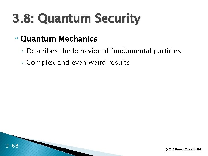 3. 8: Quantum Security Quantum Mechanics ◦ Describes the behavior of fundamental particles ◦