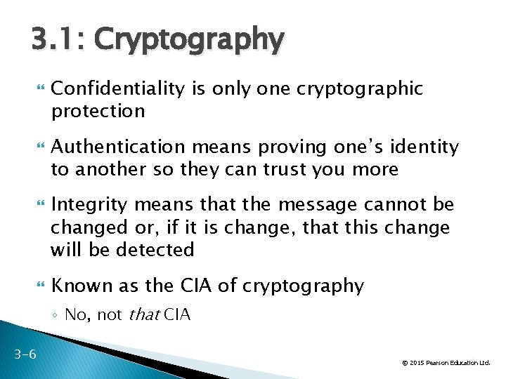 3. 1: Cryptography Confidentiality is only one cryptographic protection Authentication means proving one’s identity