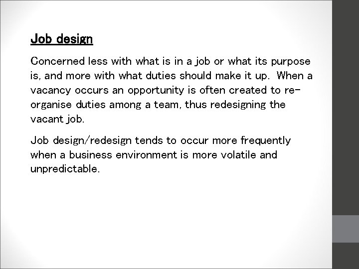 Job design Concerned less with what is in a job or what its purpose