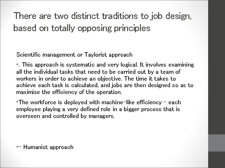 There are two distinct traditions to job design, based on totally opposing principles Scientific