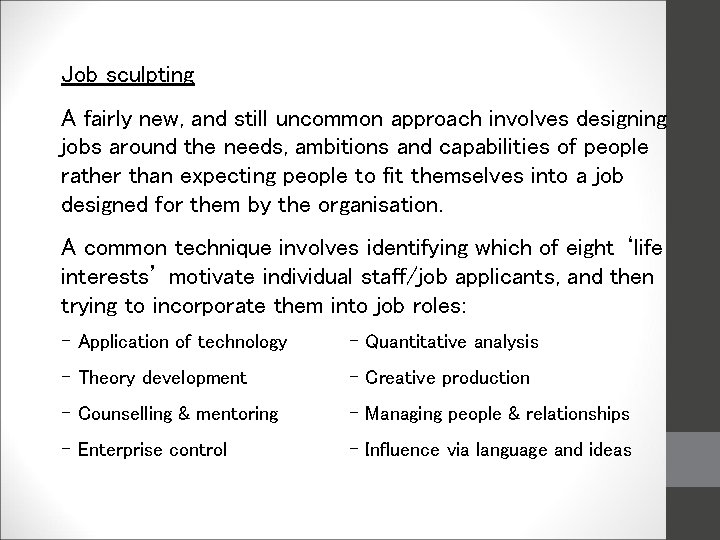Job sculpting A fairly new, and still uncommon approach involves designing jobs around the