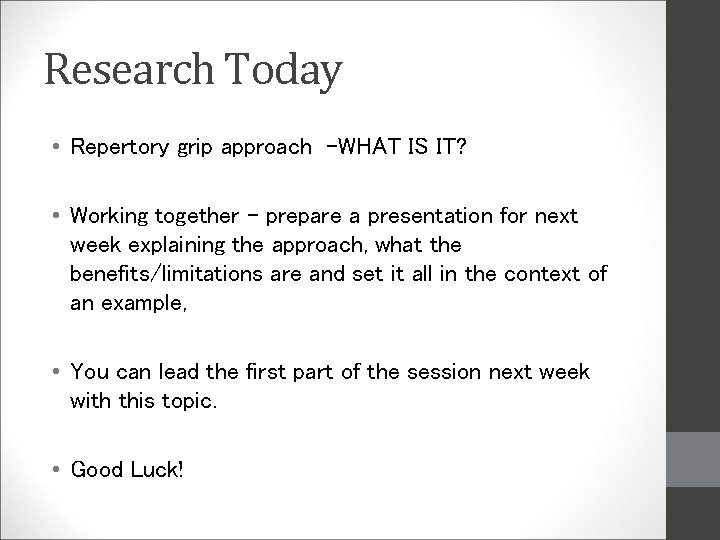 Research Today • Repertory grip approach -WHAT IS IT? • Working together – prepare